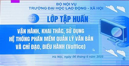 Trường Đại học Lao động – Xã hội tổ chức Lớp tập huấn vận hành và sử dụng hệ thống phần mềm quản lý văn bản, chỉ đạo điều hành (Voffice)